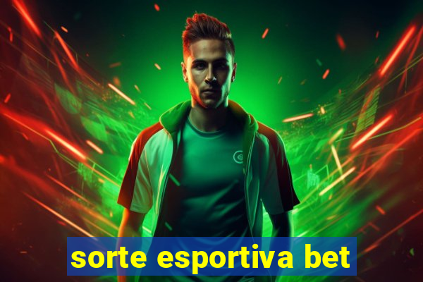 sorte esportiva bet